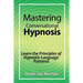 Mastering Conversational Hypnosis: Learn the Principles of Hypnotic Language Patterns