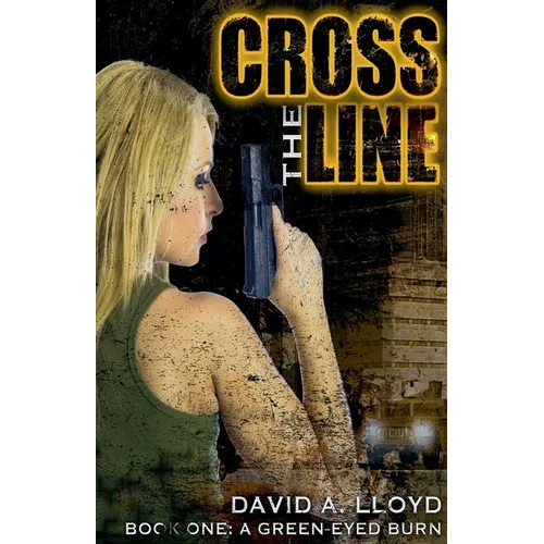 Cross The Line Book 1: "A Green-Eyed Burn"