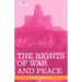 The Rights of War and Peace: Including the Law of Nature and of Nations