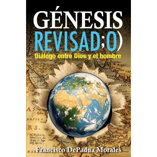 Genesis Revisado: Dialogo entre Dios y el hombre