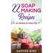 22 Soap Making Recipes in Under 20 Minutes: Natural Beautiful Soaps from Home with Coloring and Fragrance
