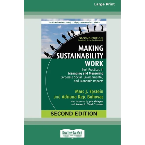 Making Sustainability Work: Best Practices in Managing and Measuring Corporate Social, Environmental, and Economic Impacts: Second Edition [LP 16