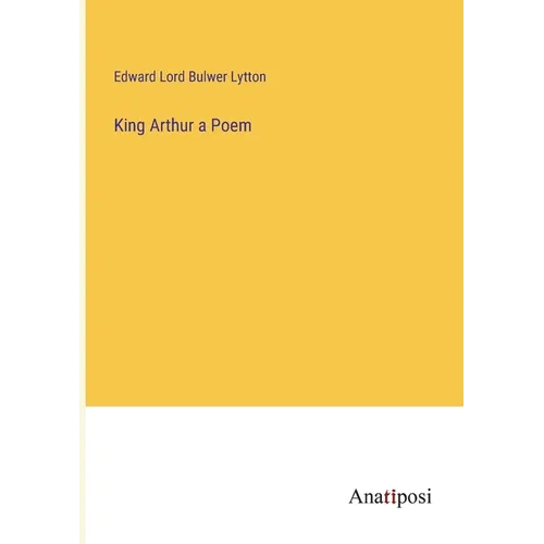 King Arthur a Poem
