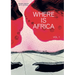 Where Is Africa: Volume 1