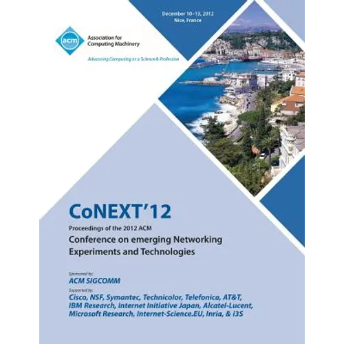 Conext 12 Proceedings of the 2012 ACM Conference on Emerging Networking Experiments and Technologies