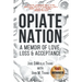 Opiate Nation: A Memoir of Love, Loss & Acceptance