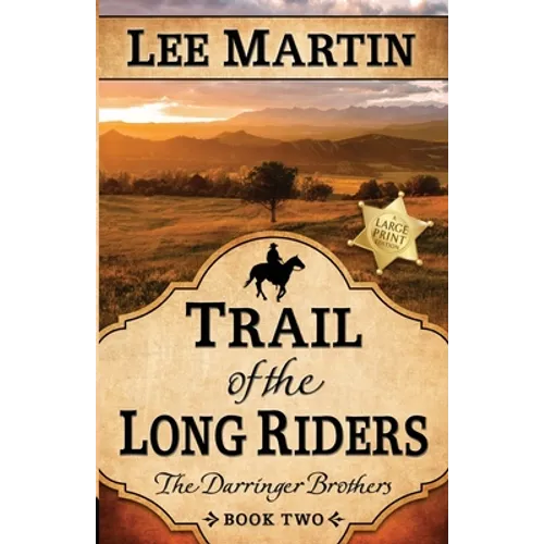 Trail of the Long Riders: The Darringer Brothers Book Two: Large Print Edition