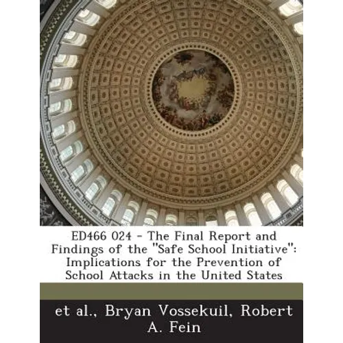 Ed466 024 - The Final Report and Findings of the Safe School Initiative: Implications for the Prevention of School Attacks in the United States