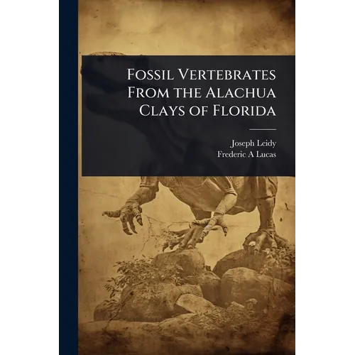 Fossil Vertebrates From the Alachua Clays of Florida