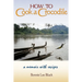 How to Cook a Crocodile: A Memoir with Recipes