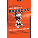 The Denver Broncos All-Time All-Stars: The Best Players at Each Position for the Orange and Blue
