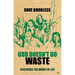 God Doesn't Do Waste: Redeeming the Whole of Life