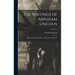 The Writings of Abraham Lincoln: Political Speeches & Debates of Lincoln in the Senate; Volume 3