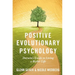 Positive Evolutionary Psychology: Darwin's Guide to Living a Richer Life