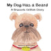 My Dog Has a Beard: A Brussels Griffon Story
