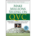 Make Millions Selling on QVC: Insider Secrets to Launching Your Product on Television and Transforming Your Business (and Life) Forever