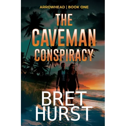 The Caveman Conspiracy: An Arrowhead Thriller