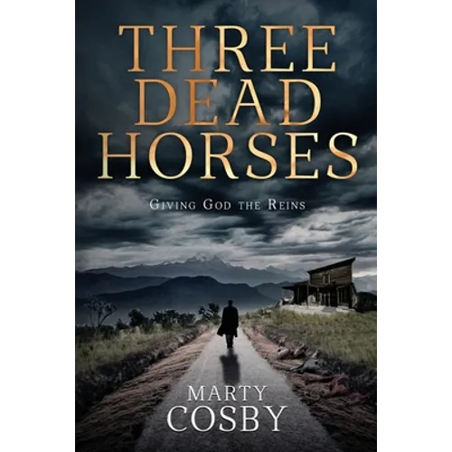 Three Dead Horses: Giving God the Reins