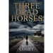 Three Dead Horses: Giving God the Reins
