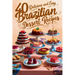 40 Delicious and Easy Brazilian Dessert Recipes: Brazilian Dessert Recipes