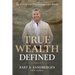 True Wealth Defined: The 8 Pillars to Discovering Life's Riches