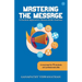 Mastering the Message: A Practical Approach To Modern Public Relations