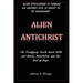 Alien Antichrist: The Terrifying Truth about UFOs and Aliens, Antichrist, and the End of Days