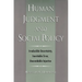 Human Judgment and Social Policy: Irreducible Uncertainty, Inevitable Error, Unavoidable Injustice