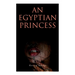 An Egyptian Princess: Historical Romance