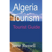 Algeria Tourism: Tourist Guide