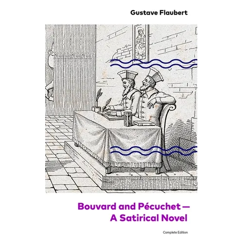 Bouvard and Pécuchet - A Satirical Novel (Complete Edition)