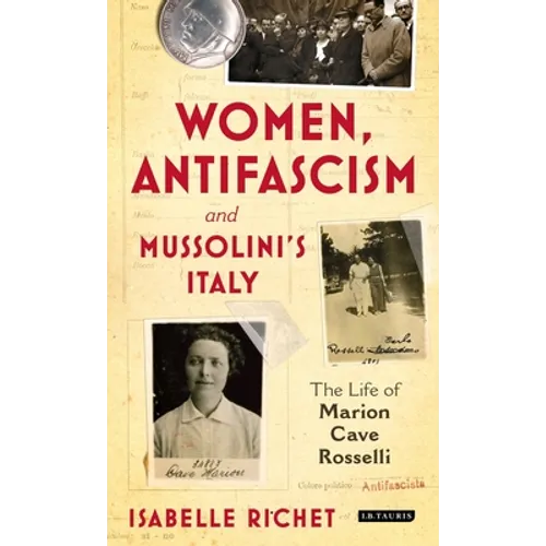 Women, Antifascism and Mussolini's Italy: The Life of Marion Cave Rosselli