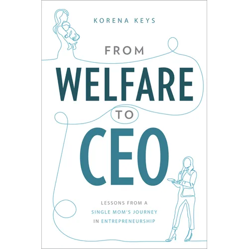 From Welfare to CEO: Lessons from a Single Mom's Journey in Entrepreneurship