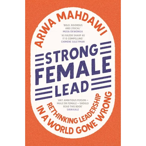 Strong Female Lead: Rethinking Leadership in a World Gone Wrong