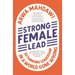Strong Female Lead: Rethinking Leadership in a World Gone Wrong