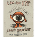 I Am an Eye I Don't Know Why