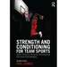 Strength and Conditioning for Team Sports: Sport-Specific Physical Preparation for High Performance, second edition