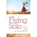 Flying Solo: A Journey of Divorce, Healing and a Very Present God