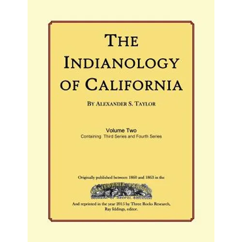 The Indianology of California: Volume Two, Containing Series Three