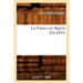 La France En Algérie (Éd.1893)