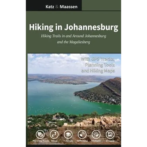 Hiking in Johannesburg: Hiking Trails in and Around Johannesburg and the Magaliesberg