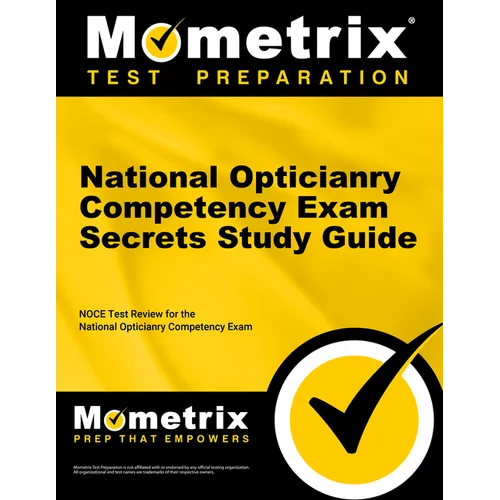 National Opticianry Competency Exam Secrets Study Guide: Noce Test Review for the National Opticianry Competency Exam