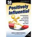 Positively Influential: Top Professional Networking and Attraction Marketing Secrets from the Real World