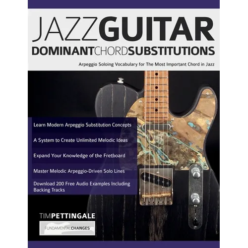 Jazz Guitar Dominant Chord Substitutions: Arpeggio Soloing Vocabulary for The Most Important Chord in Jazz