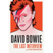 David Bowie: The Last Interview: And Other Conversations