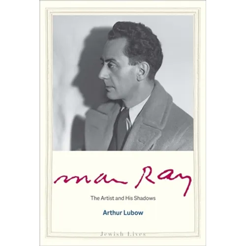 Man Ray: The Artist and His Shadows