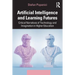 Artificial Intelligence and Learning Futures: Critical Narratives of Technology and Imagination in Higher Education