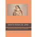 Santa Rosa de Lima: Oraciones Para Conseguir El Éxito Y La Prosperidad.