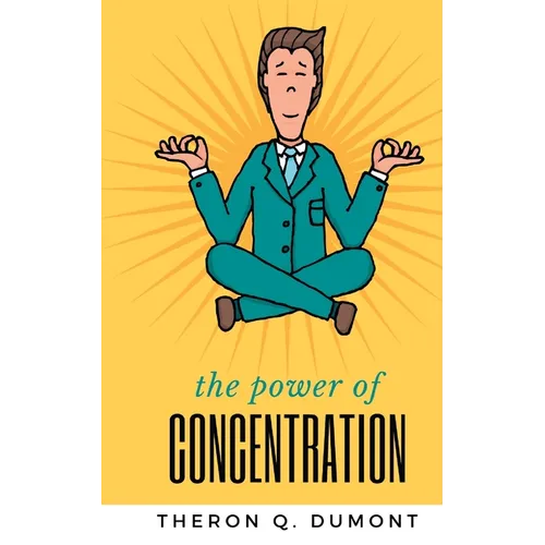 THE POWER of concentration