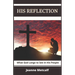 His Reflection: What God Longs to See in His People